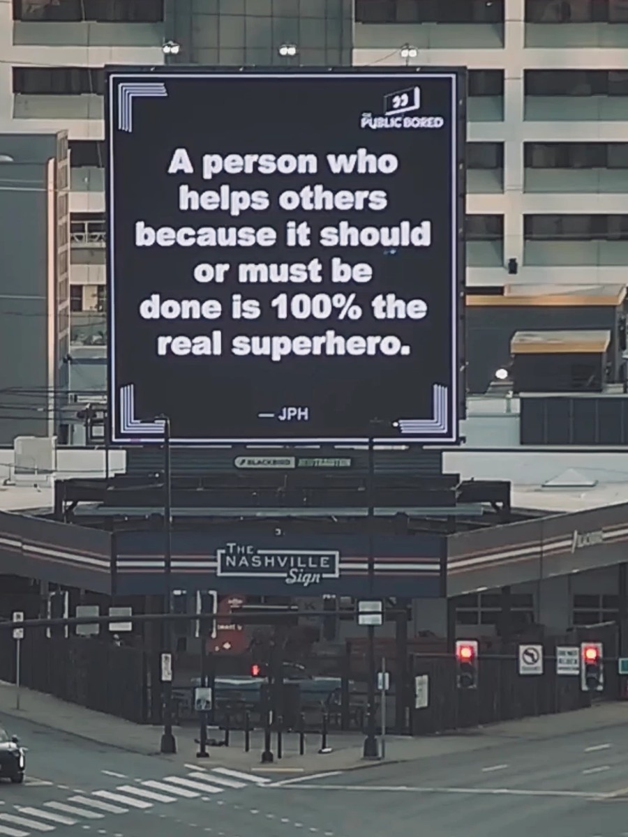 Nashville billboard airing: A person who helps others because it should or must be done is 100% the real superhero.