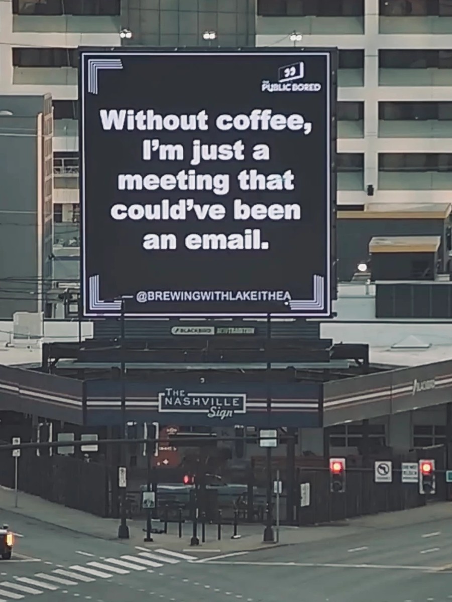Nashville billboard airing: Without coffee, I’m just a meeting that could’ve been an email.